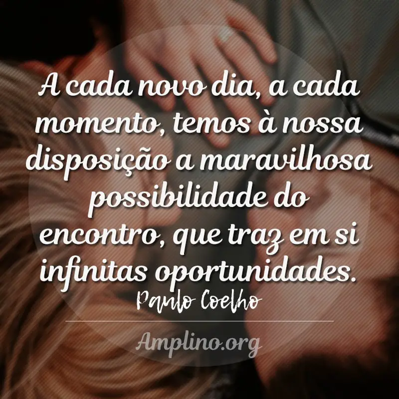 oportunidades. - Paulo Coelho