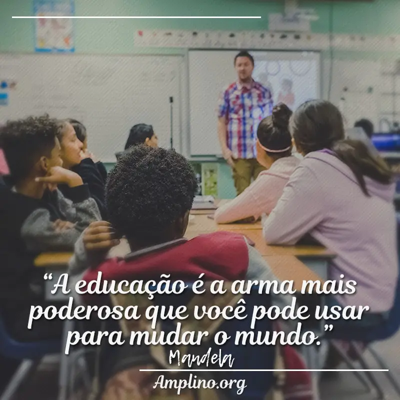 “A educação é a arma mais poderosa que você pode usar para mudar o mundo.” - Mandela